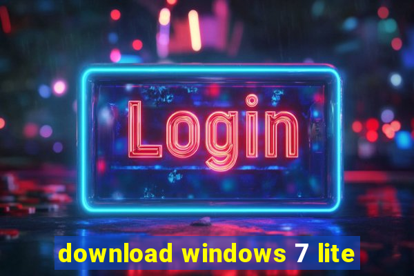 download windows 7 lite